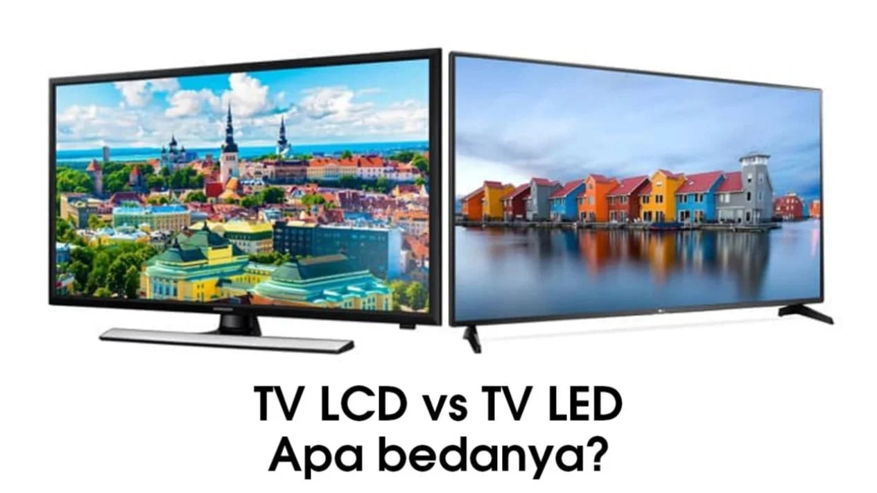 Memilih TV LED atau LCD: Panduan Lengkap untuk Pengalaman Hiburan di Rumah